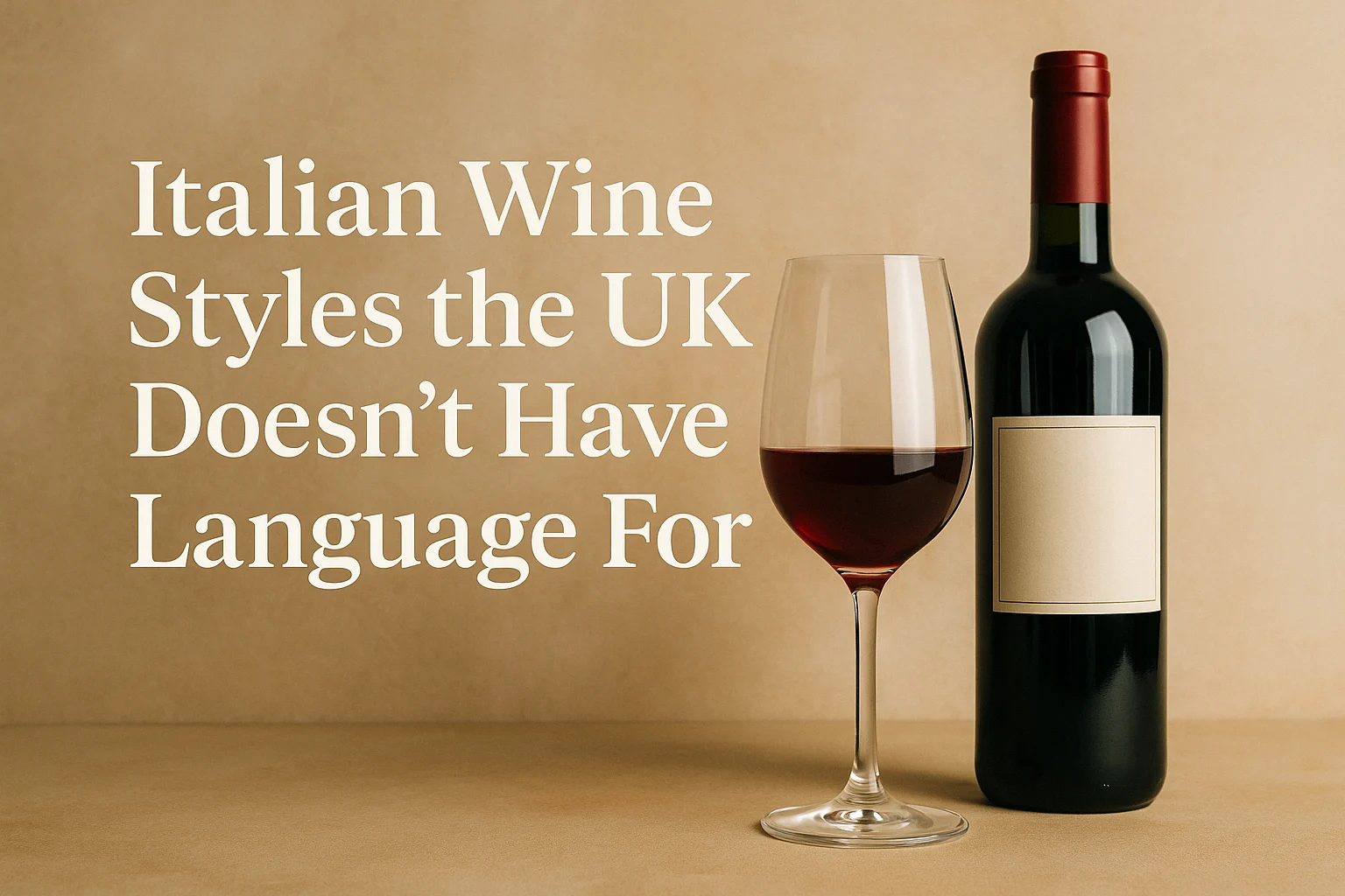 Italian wine styles explained with a glass of red wine and bottle, showing why Italian wines taste different to UK expectations